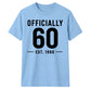 60th Birthday Gift Unisex Tshirt Officially 60 Est 1966