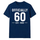 60th Birthday Gift Unisex Tshirt Officially 60 Est 1966