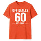 60th Birthday Gift Unisex Tshirt Officially 60 Est 1966