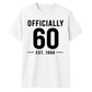 60th Birthday Gift Unisex Tshirt Officially 60 Est 1966