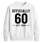 60th Birthday Gift Unisex Sweatshirt Officially 60 Est 1966