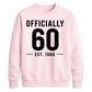 60th Birthday Gift Unisex Sweatshirt Officially 60 Est 1966