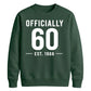 60th Birthday Gift Unisex Sweatshirt Officially 60 Est 1966