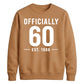 60th Birthday Gift Unisex Sweatshirt Officially 60 Est 1966