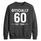 60th Birthday Gift Unisex Sweatshirt Officially 60 Est 1966