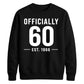 60th Birthday Gift Unisex Sweatshirt Officially 60 Est 1966
