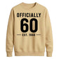 60th Birthday Gift Unisex Sweatshirt Officially 60 Est 1966