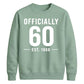 60th Birthday Gift Unisex Sweatshirt Officially 60 Est 1966