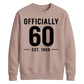 60th Birthday Gift Unisex Sweatshirt Officially 60 Est 1966