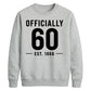 60th Birthday Gift Unisex Sweatshirt Officially 60 Est 1966