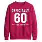 60th Birthday Gift Unisex Sweatshirt Officially 60 Est 1966