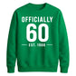 60th Birthday Gift Unisex Sweatshirt Officially 60 Est 1966
