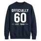 60th Birthday Gift Unisex Sweatshirt Officially 60 Est 1966