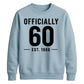 60th Birthday Gift Unisex Sweatshirt Officially 60 Est 1966