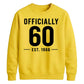 60th Birthday Gift Unisex Sweatshirt Officially 60 Est 1966