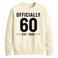 60th Birthday Gift Unisex Sweatshirt Officially 60 Est 1966