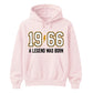 60th Birthday Gift Unisex Hoodie 1966 A Legend Was Born