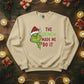 The Grinch Made Me Do It Christmas Sweatshirt - PW206