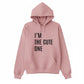 I’m the Cute One Valentine’s Day Printed Hoodie - PW503