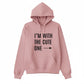 I’m With the Cute One Valentine’s Day Printed Hoodie - PW502