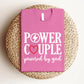 Power Couple Powered By God Valentine’s Day Printed T-Shirts M2833