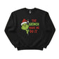 The Grinch Made Me Do It Christmas Sweatshirt - PW206