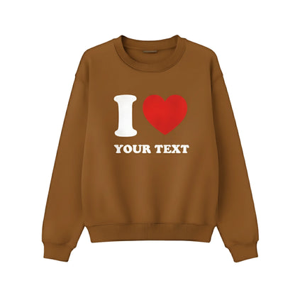 Custom I Love Text Printing Sweatshirt - PW1000