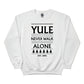 Yule Never Walk Alone Christmas Sweatshirt - PW216