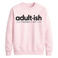 Birthday Unisex Sweatshirt Adultish Figuring It Out