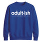 Birthday Unisex Sweatshirt Adultish Figuring It Out
