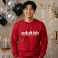 Birthday Unisex Sweatshirt Adultish Figuring It Out
