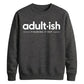 Birthday Unisex Sweatshirt Adultish Figuring It Out