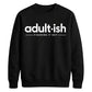 Birthday Unisex Sweatshirt Adultish Figuring It Out