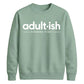Birthday Unisex Sweatshirt Adultish Figuring It Out