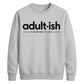 Birthday Unisex Sweatshirt Adultish Figuring It Out