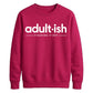 Birthday Unisex Sweatshirt Adultish Figuring It Out