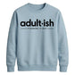 Birthday Unisex Sweatshirt Adultish Figuring It Out