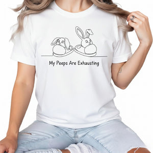 Bunny My Peeps are Exhausting Easter Printed Tshirt-PW601