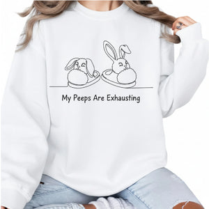 Bunny My Peeps are Exhausting Easter Printed Sweatshirt - PW601