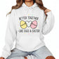 Better Together Like Eggs & Easter Printed Hoodie-PW609