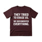 They Tried To Erase Us We Documented Everything Press Printed TShirt-PW5107