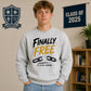 Custom Finally Free School Leavers sweatshirt