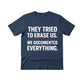 They Tried To Erase Us We Documented Everything Press Printed TShirt-PW5107