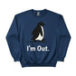 I'm Out ft. Penguin Trending Prined Sweatshirt - PW5007