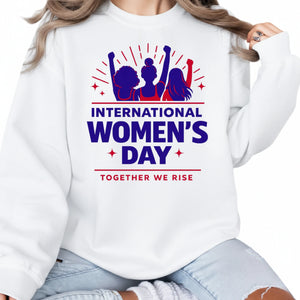 International Women's Day, Together We Rise Sweatshirt - PW549