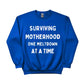 Surviving Motherhood Printed Mother's Day Sweatshirt - PW555
