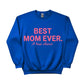 Best Mom Ever A True Classic Mother's Day Printed Sweatshirt - PW565
