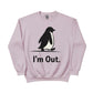 I'm Out ft. Penguin Trending Prined Sweatshirt - PW5007