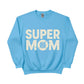 I'm a Super Mom Mother's Day Printed Sweatshirt - PW564
