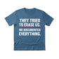 They Tried To Erase Us We Documented Everything Press Printed TShirt-PW5107
